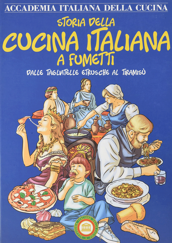 La storia della cucina italiana a fumetti a cura della Accademia della cucina italiana